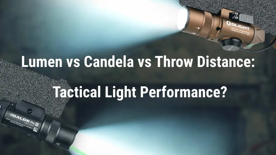 Lumen vs Candela vs Throw Distance: What's More Important for Tactical Flashlights?